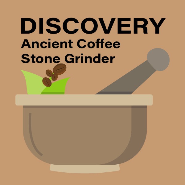 Coffee News: Ancient Coffee Stone Grinder Discovered