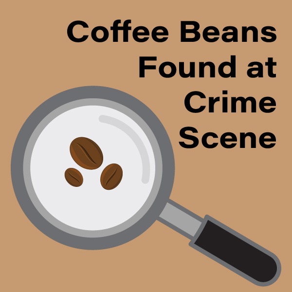 Coffee News: Coffee Beans Under Investigation